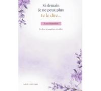Si demain je ne peux plus te le dire...: A ma marraine