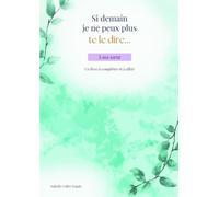 Si demain je ne peux plus te le dire...: A ma soeur