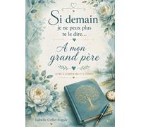 Si demain je ne peux plus te le dire...: A mon grand-père