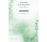 Si demain je ne peux plus te le dire...: A mon meilleur ami