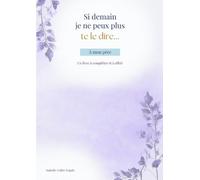Si demain je ne peux plus te le dire...: A mon père