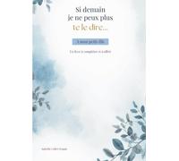 Si demain je ne peux plus te le dire...: A mon petit-fils