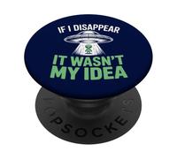 Si desaparezco no fue mi Idea Extraterrestre Divertido secuestro PopSockets PopGrip Adhesivo