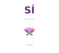 SÍ: Di SÍ a lo que es