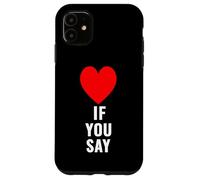 Si Dices Que me Encanta Heart Red, te Quiero, Gracioso Dicho, Amantes Carcasa para iPhone 11