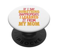 Si digo algo inapropiado lo aprendí de mi mamá PopSockets PopGrip Adhesivo