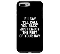 Si digo que te devolveré la llamada, solo disfruta el resto de tu día Carcasa para iPhone 7 Plus/8 Plus