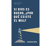 Si Dios es bueno, ¿por qué existe el mal? (Lectura fácil / Easy Reading)
