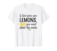 Si Dios te da Limones, debes Plantar Las Semillas. Camiseta