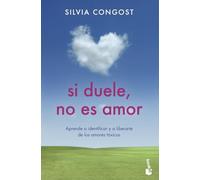 Si duele, no es amor: Aprende a identificar y a liberarte de los amores tóxicos (Vivir Mejor)