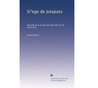 Si"ege de Jotapata: épisode de la révolte des Juifs (66-70 de notre Ã..re).