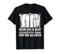 Si el Abuelo no Puede arreglarlo, Estamos jodidos Camiseta