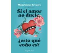 Si El Amor No Duele ¿esto Que Coño Es?