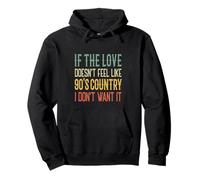 Si el Amor no se Siente como el país de los 90, no lo Quiero Sudadera con Capucha
