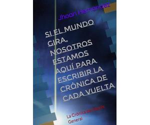 Si el mundo gira, nosotros estamos aquí para escribir la crónica de cada vuelta: La Crónica de Interés General