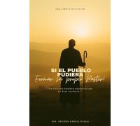 Si el pueblo pudiera formar su propio Pastor: Un corazon Humano sostenido por un Dios perfecto ("Una Simple Reflexion")
