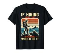 Si el senderismo fuera fácil, todo el mundo lo haría Escalador de montañas Camiseta