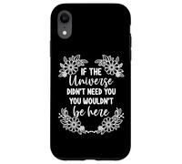 Si el Universo no te necesitaba no estabas aquí Motivacional Carcasa para iPhone XR