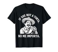 Si ella no es una torta no me importa. Cinco de Mayo. Camiseta