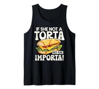 Si Ella no es una Torta no me Importa, Divertido Humor gastronómico en spanglish Camiseta sin Mangas