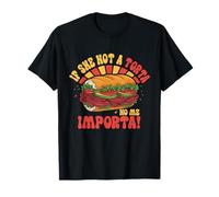 Si Ella no es una Torta No Me Importa Foodie Latino Comida Coqueteando Camiseta