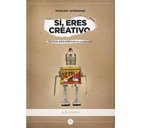 Sí, eres creativo: Técnicas para potenciar tu creatividad: 1 (Colección profesional)