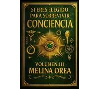 SI ERES ELEGIDO PARA SOBREVIVIR: CONCIENCIA . VOLUMEN III