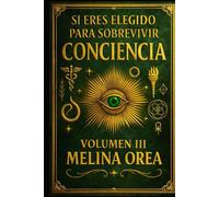 SI ERES ELEGIDO PARA SOBREVIVIR: CONCIENCIA . VOLUMEN III