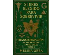 Si eres elegido para sobrevivir - Transformación. El secreto del Santo Grial.: 1