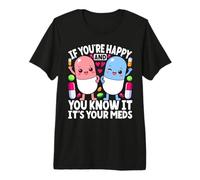 Si Eres Feliz y lo Sabes, es tu Enfermera Divertida de medicamentos Camiseta Premium
