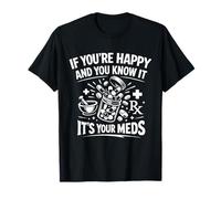 Si Eres Feliz y lo Sabes es tu Farmacia Meds RX Camiseta