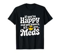 Si Eres Feliz y lo Sabes, es tu Salud Mental Camiseta