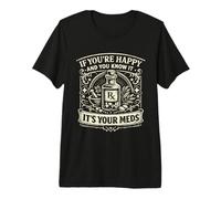 Si Eres Feliz y lo Sabes Farmacéutico Humor RX Medicamentos Camiseta Premium