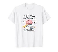 Si Eres Feliz y lo Sabes, Son Tus medicamentos Camiseta, Hombre, Blanco, XXL