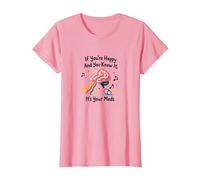 Si Eres Feliz y lo Sabes, Son Tus medicamentos Camiseta, Mujer, Rosado, M