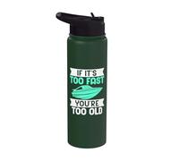 Si es demasiado rápido, eres un barco demasiado viejo Stainless Steel Insulated Water Bottle