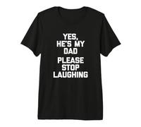 Sí, es mi papá, por Favor Deja de reírte - Funny Dad Joke Dad Camiseta Premium