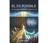 SI, ES POSIBLE: De la adversidad a la prosperidad, tu historia y la mía