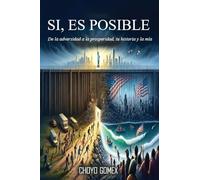 SI, ES POSIBLE: De la adversidad a la prosperidad, tu historia y la mi¿a