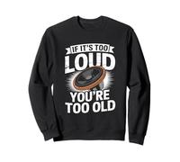 Si es ruidoso, eres demasiado viejo ingeniero de audio Sudadera