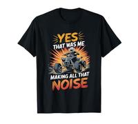 Sí, ese era yo haciendo todo ese ruido ATV Quad Riding Camiseta
