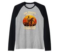 Sí, eso es Correcto y el Caballo en el Que montaste Camiseta Manga Raglan