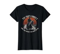 Sí, eso es Correcto y el Caballo en el Que montaste en Retro Camiseta gráfica económica, Mujer, Negro, M
