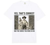 Sí, eso es Correcto y el Caballo en el Que montaste en Vaquera Comfort Colors Adult Heavyweight T-Shirt