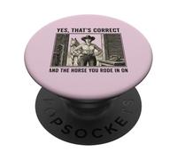 Sí, eso es Correcto y el Caballo en el Que montaste en Vaquera PopSockets PopGrip Adhesivo