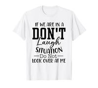 Si Estamos en una situación de no reír, no me mires Camiseta