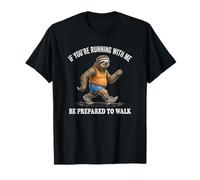Si estás Corriendo Conmigo, prepárate para Caminar Perezoso Divertido Camiseta