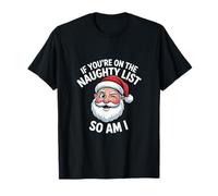 Si estás en la Lista de los traviesos, yo Soy un Papá Noel Divertido Camiseta