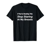 Si estás Leyendo Esto, Deja de Mirar mis Pechos Camiseta