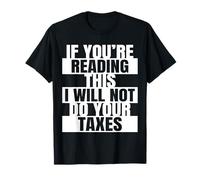 Si estás Leyendo Esto, no haré tu Contador de impuestos Camiseta